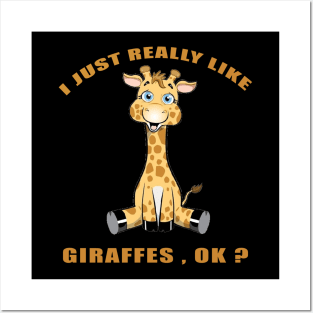 I Just Really Like giraffes Ok funny gift idea Posters and Art